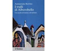 I trulli di Alberobello. Un secolo di tutela e di turismo