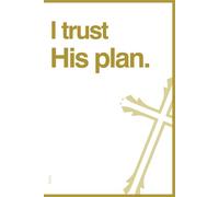 I trust His plan.: Christian diary for spiritual growth. Notebook for Prayers, Bible Study, and Daily Devotions