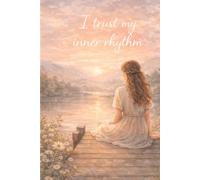 I Trust My Inner Rhythm: Calm Dot Grid Journal - Aesthetic Notebook for Bullet Journaling, Mindfulness and Daily Reflection (110 Pages, 6x9)