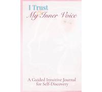 I Trust My Inner Voice: A Guided Intuitive Journal for Self-Discovery