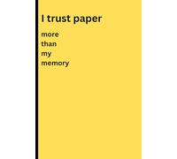 I trust paper more than my memory: Funny Gift Notebook Journal for Friends and Family