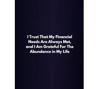 I Trust That My Financial Needs Are Always Met, and I Am Grateful For The Abundance In My Life: Lined Notebook