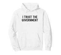 I Trust The Government White Lie Party Divertente Umorismo Sarcastico Felpa con Cappuccio