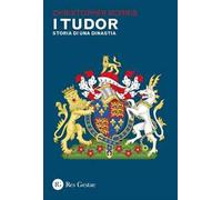 I Tudor. Storia di una dinastia
