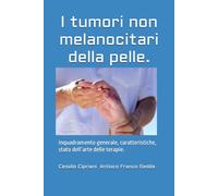 I tumori non melanocitari della pelle.: Inquadramento generale, caratteristiche, stato dell’arte delle terapie.