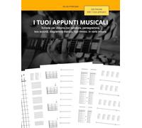 I TUOI APPUNTI MUSICALI: Schede per chitarra con tablatura, pentagramma, box accordi, diagramma manico, rigo ritmico. In varie misure.