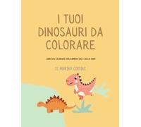 I tuoi dinosauri da colorare: Libro da colorare per bambini dai 4 agli 8 anni