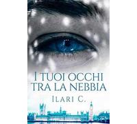 I tuoi occhi tra la nebbia