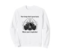 I Tuoi polmoni Non ricrescono - Indossa Il respiratore | PPE Gift Felpa