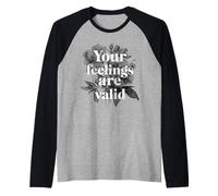 I Tuoi Sentimenti Sono validi Non Lasciare Che Nessuno Ti DICA altrimenti Maglia con Maniche Raglan