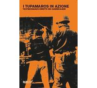 I Tupamaros in azione. Testimonianze dirette dei guerriglieri