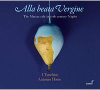 I Turchini Alla Beata Vergine: The Marian Cult in 17th-century Naples (CD) Album