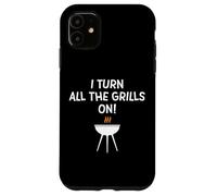 I turn all the grills on - Divertente scherzo sulla griglia al barbecue per papà Custodia per iPhone 11