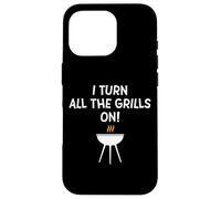 I turn all the grills on - Divertente scherzo sulla griglia al barbecue per papà Custodia per iPhone 16 Pro