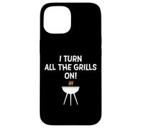 I turn all the grills on - Divertente scherzo sulla griglia al barbecue per papà Custodia per iPhone 15