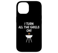 I turn all the grills on - Divertente scherzo sulla griglia al barbecue per papà Custodia per iPhone 14