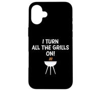 I turn all the grills on - Divertente scherzo sulla griglia al barbecue per papà Custodia per iPhone 16 Plus