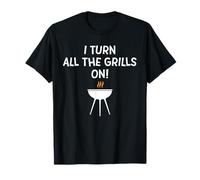 I Turn all The Grills on - Divertente Scherzo sulla griglia al Barbecue per papà Maglietta