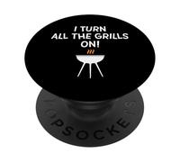 I turn all the grills on - Divertente scherzo sulla griglia al barbecue per papà PopSockets PopGrip Adesivo