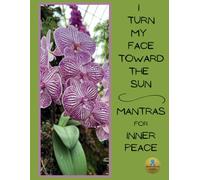 I Turn My Face Toward the Sun; Mantras for Inner Peace: Picture Book for Seniors with Dementia - Alzheimer's Activity for Adults - for Patients in ... rehab - Brain Exercise - Parkinson product