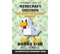 I Turned Into A Minecraft Chicken: The Complete First Season (Books 1-10)