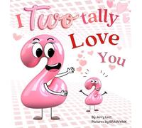 I Two-tally Love You: a One-derful Pun-Filled Counting Book for Little Loves