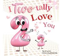 I Two-tally Love You: a One-derful Pun-Filled Counting Book for Little Loves