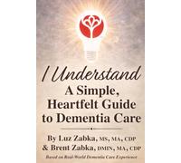 I understand: A Simple, Heartfelt Guide to Dementia Care