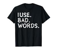I Use Bad Words Funny Snarky Unfiltered Drinking Party Maglietta