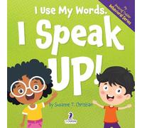 I Use My Words. I Speak Up!: An Affirmation-Themed Toddler Book About Speaking Up (Ages 2-4)