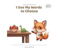 I Use My Words to Choose: Little Echo Learning™ Series • Language Foundations Collection • Book 5
