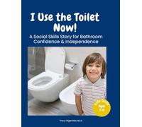 I Use the Toilet Now!: A Social Skills Story for Bathroom Independence: 2