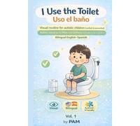 I Use the Toilet / Uso el baño Vol. 1: Visual Routine for Autistic Children (Verbal & Nonverbal) Bilingual English-Spanish