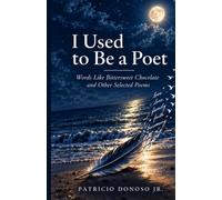 I Used to Be a Poet: Words Like Bittersweet Chocolate and Other Selected Poems