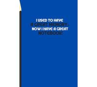 I used to have a great memory; now I have a great notebook !: Funny Gift Notebook For Friends and Family