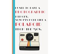 I used to have a photographic memory now i'ts more like a polaroid from the 80s: Write It Down: Funny Gift Notebook Journal For Co-workers, Old people, Friends and Family: Reminders
