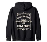 I Used To Have Dreams Now I Have Memes Funny Internet Humor Felpa con Cappuccio