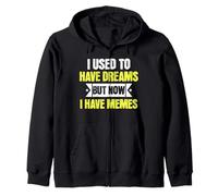 I Used To Have Dreams Now I Have Memes Funny Internet Humor Felpa con Cappuccio