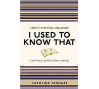 I Used to Know That: Stuff You Forgot From School