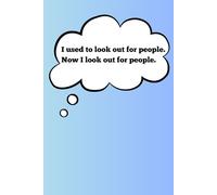 I used to look out for people. Now I look out for people.: A positive and motivational notebook journal for gifting to colleagues, friends, and family.