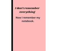 I used to remember everything. Now I remember my notebook.: Funny gift notebook journal for family & friends