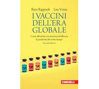 I vaccini dell'era globale. Come affrontare con sicurezza ed efficacia le pandemie del nostro tempo