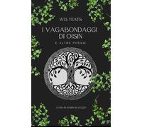 I Vagabondaggi di Oisin e Altre Poesie