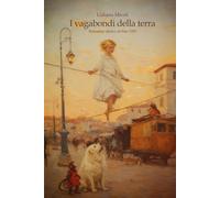 I vagabondi della terra: romanzo storico di fine 1700