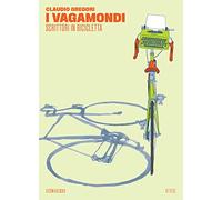 I vagamondi. Scrittori in bicicletta