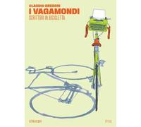 I vagamondi. Scrittori in bicicletta