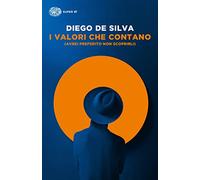 I valori che contano (avrei preferito non scoprirli)