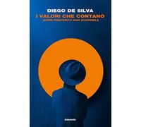 Libri De Silva Diego - I Valori Che Contano (Avrei Preferito Non Scoprirli)