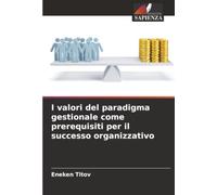 I valori del paradigma gestionale come prerequisiti per il successo organizzativo