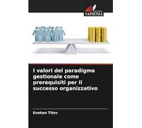 I valori del paradigma gestionale come prerequisiti per il successo organizzativo